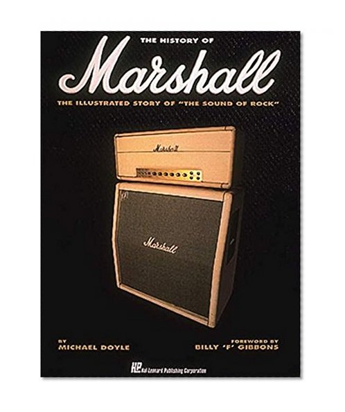 A History of Marshall The Illustrated Story Of The Sound Of Rock