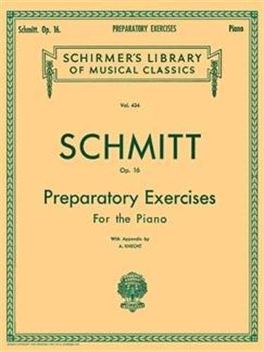Book Cover Schmitt Op. 16: Preparatory Exercises For the Piano, with Appendix (Schirmer's Library of Musical Classics, Vol. 434)