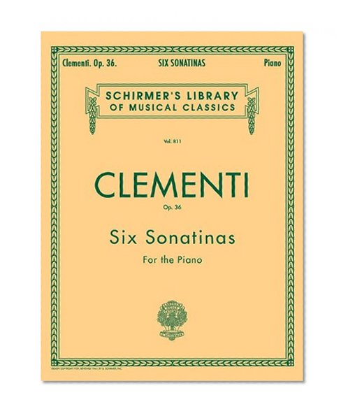 Book Cover Clementi: Six Sonatinas for the Piano, Op. 36 (Schirmer's Library Of Musical Classics, Vol. 811)