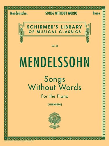 Mendelssohn: Songs Without Words for the Piano (Schirmer's Library of Musical Classics Vol. 58)