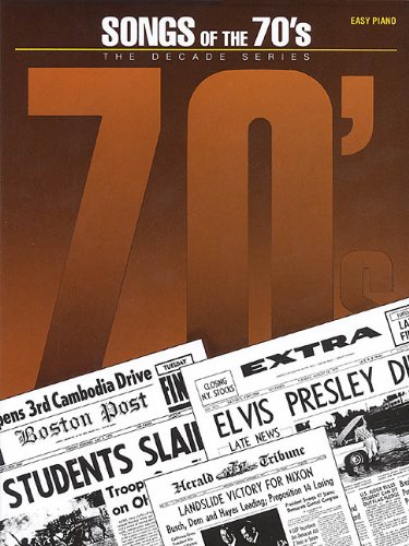 Songs of the '70s: The Decade Series (Easy Piano Songbook Series)