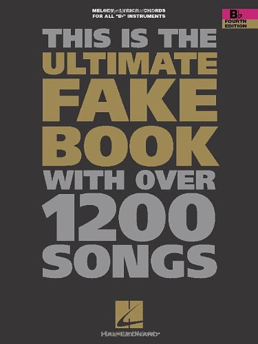 This Is the Ultimate Fake Book : For Keyboard, Vocal, Guitar, and All 'B Flat' Instruments