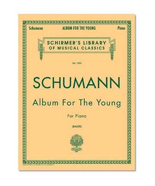 Schumann: Album for the Young, Op. 68: Piano Solo (Schirmer's Library of Musical Classics)