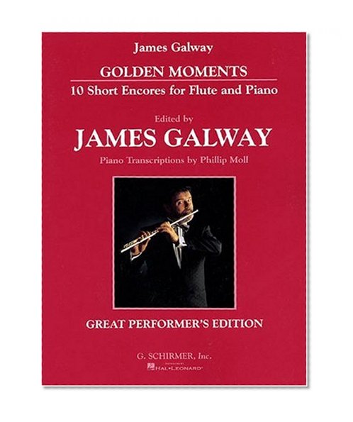 Golden Moments: 10 Short Encores for Flute and Piano : Great Performer's Edition