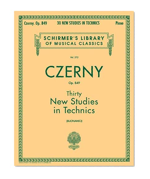 Thirty New Studies in Technics, Op. 849: Schirmer Library of Classics Volume 272 Piano Technique (Schirmer's Library of Musical Classics)