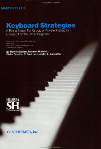 Keyboard Strategies: A Piano Series For Group or Private Instruction Created For the Older Beginner, Master Text II