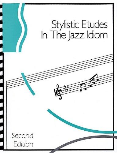 STYLISTIC ETUDES              IN THE JAZZ IDIOM SECOND    EDITION