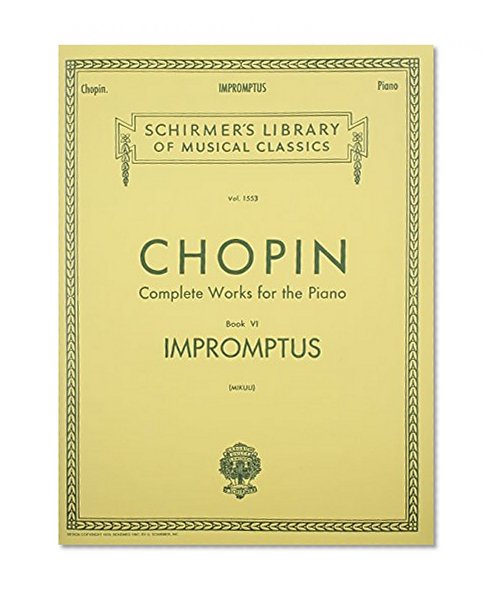 Impromptus: Complete Works for the Piano, Book 6 (Schirmer's Library of Musical Classics, Vol. 1553)