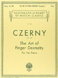 Czerny: Art of Finger Dexterity for the Piano, Op. 740 (Complete) (Schirmer's Library Of Musical Classics, Vol. 154)