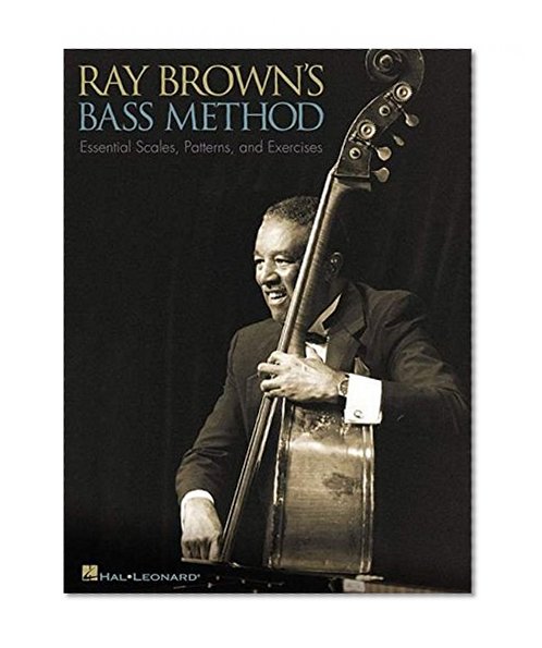 Ray Brown's Bass Method: Essential Scales, Patterns, and Excercises