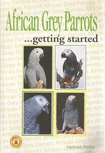 African Grey Parrots...Getting Started (Save-Our-Planet Book)