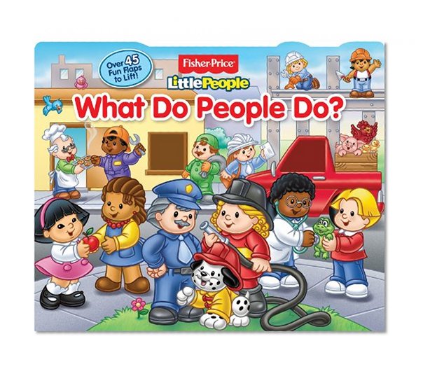 Fisher-Price Little People What Do People Do: Lift-the-Flap