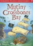 Mutiny at Crossbones Bay (Usborne Puzzle Adventures)