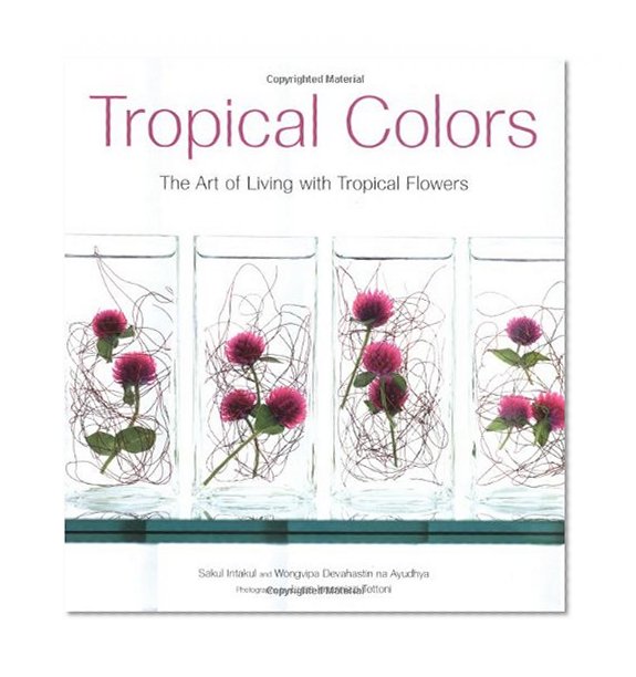 Tropical Colors: The Art of Living with Tropical Flowers