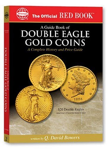 A guide Book of Double Eagle Gold Coins: A Complete History and Price Guide (Official Red Books)