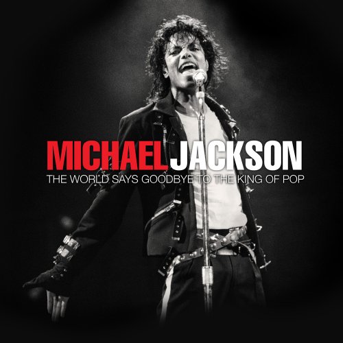 Michael Jackson: The World Says Goodbye to the King of Pop