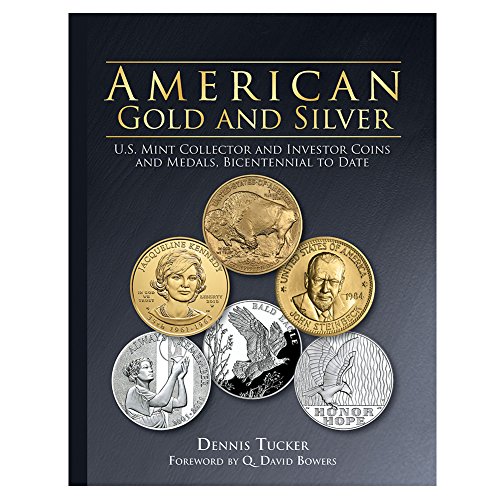 American Gold and Silver: U.S. Mint Collector and Investor Coins and Medals, Bicentennial to Date