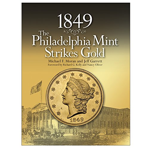 1849:The Philadelphia Mint Strikes Gold