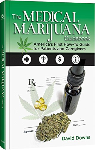 The Medical Marijuana Guidebook: America's First How-To Guide for Patients and Caregivers