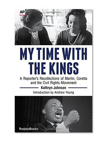 My Time with the Kings: A Reporter's Recollection of Martin, Coretta and the Civil Rights Movement