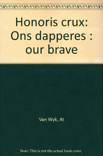 Honoris crux: Ons dapperes : our brave (Afrikaans Edition)