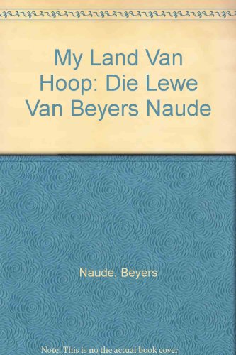 My land van hoop: Die lewe van Beyers Naude (Afrikaans Edition)