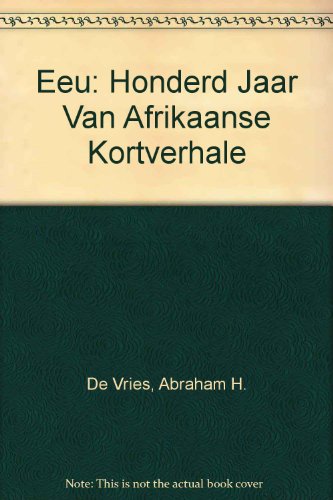 Eeu: Honderd Jaar Van Afrikaanse Kortverhale (Afrikaans Edition)