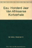 Eeu: Honderd Jaar Van Afrikaanse Kortverhale (Afrikaans Edition)