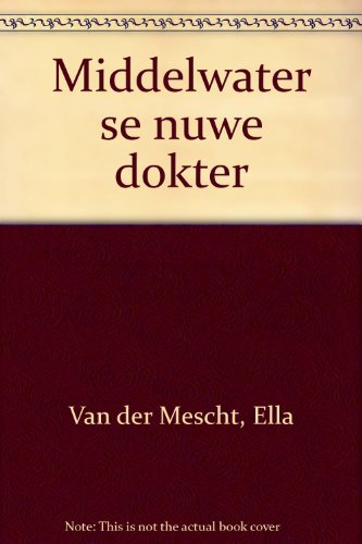 Middelwater se nuwe dokter (Afrikaans Edition)