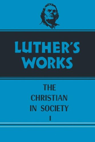 Luther's Works, Volume 44: Christian in Society I (Luther's Works (Augsburg))