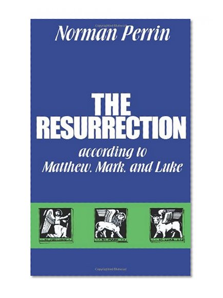 The Resurrection according to Matthew, Mark and Luke