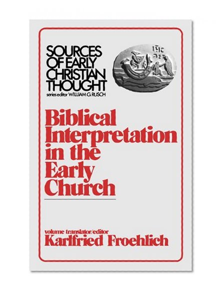 Biblical Interpretation in the Early Church (Sources of Early Christian Thought)