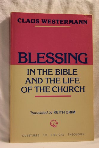 Blessing in the Bible and the Life of the Church (Overtures to Biblical theology)