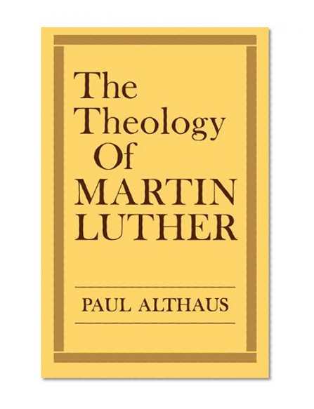 The Theology of Martin Luther