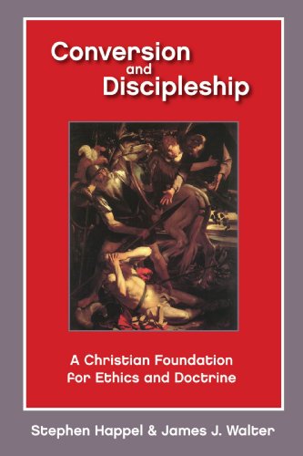 Conversion and Discipleship: A Christian Foundation for Ethics and Doctrine