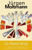 On Human Being: Christian Anthropology in the Conflicts of the Present