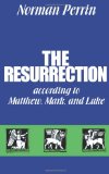 The Resurrection according to Matthew, Mark and Luke