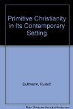 Primitive Christianity in Its Contemporary Setting