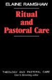 Ritual and Pastoral Care (Theology and Pastoral Care)