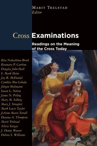 Cross Examinations: Readings on the Meaning of the Cross Today