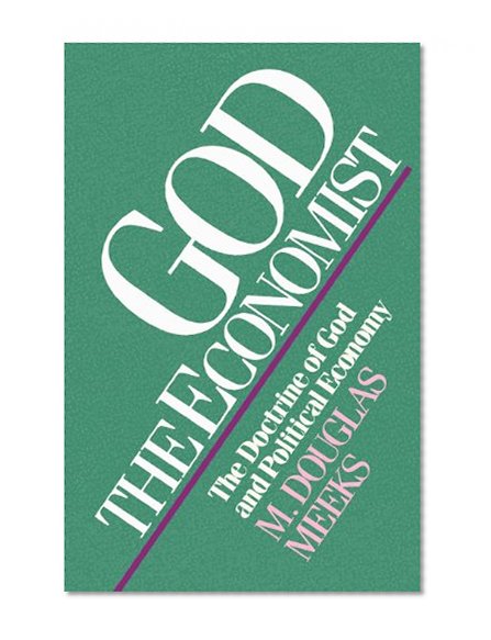 God the Economist: The Doctrine of God and Political Economy