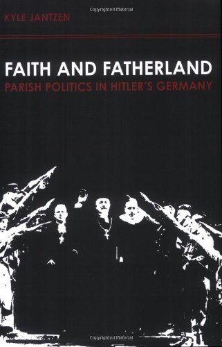 Faith and Fatherland: Parish Politics in Hitler's Germany