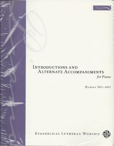 Introductions and Alternate Accompaniments for Piano Evangelical Lutheran Worship, Hymns 361-441 VOL. 3 [2008]