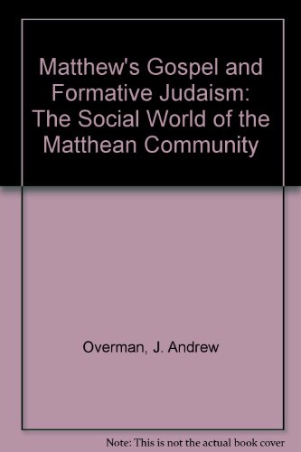 Matthew's Gospel and Formative Judaism: The Social World of the Matthean Community