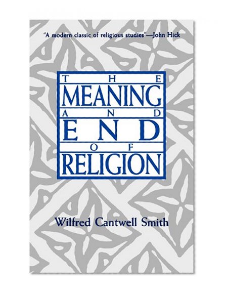 The Meaning and End of Religion