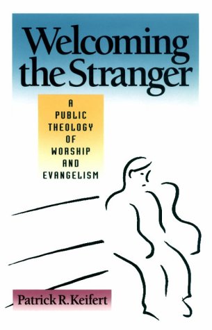 Welcoming the Stranger: A Public Theology of Worship and Evangelism