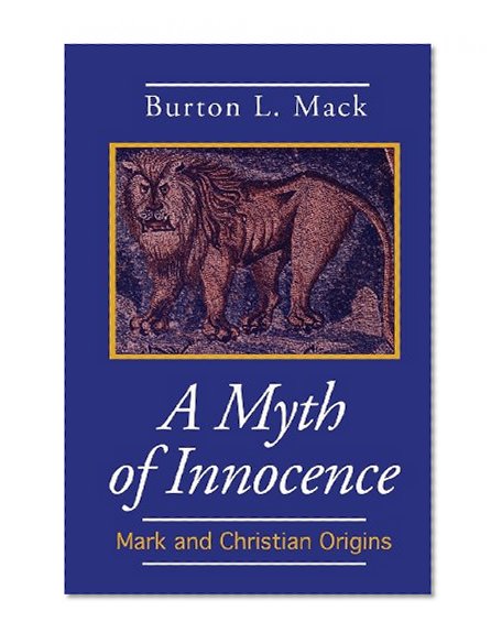A Myth of Innocence: Mark and Christian Origins (Foundations & Facets)