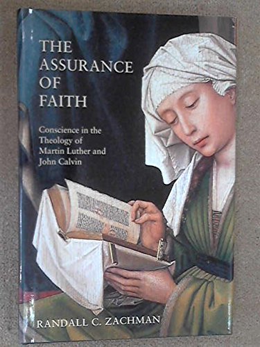 The Assurance of Faith: Conscience in the Theology of Martin Luther and John Calvin