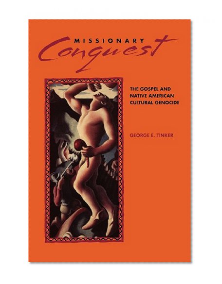 Missionary Conquest: The Gospel and Native American Cultural Genocide