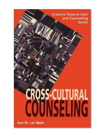 Cross-Cultural Counseling (Creative Pastoral Care and Counseling Series)